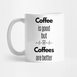 Coffee is good but... Mug